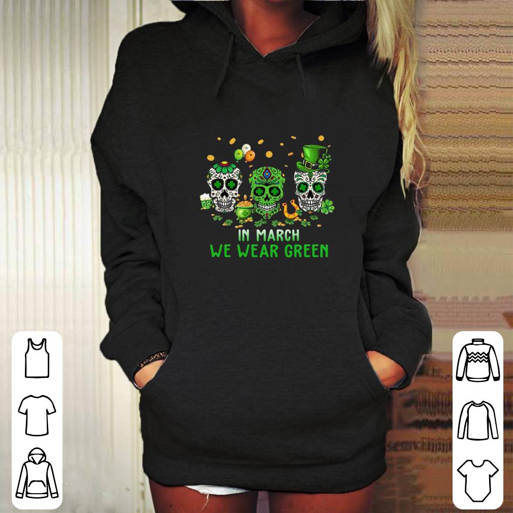 Skull In March We Wear Green St. Patrick's Day Shirt 8 Skull In March We Wear Green St. Patrick's Day Shirt