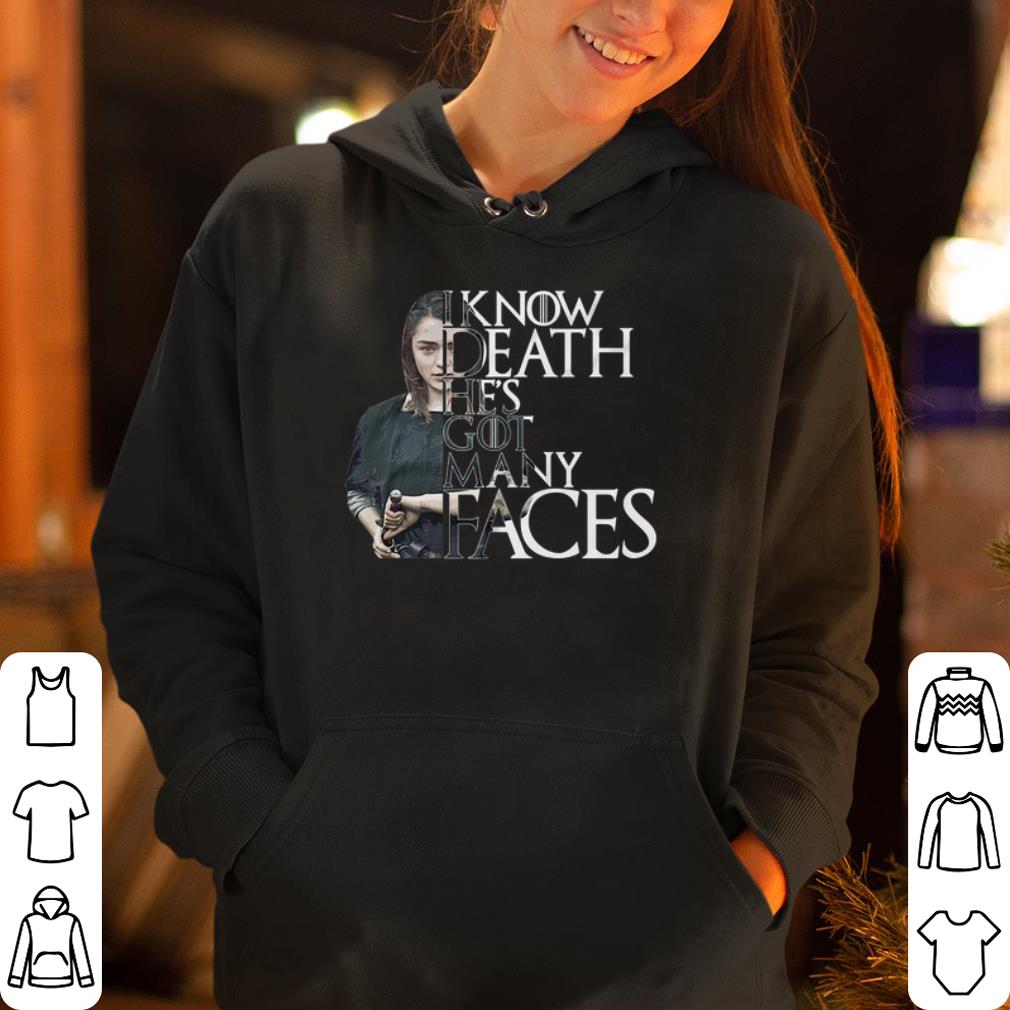 Arya Stark I Know Death He s Got Many Face shirt 4 - Arya Stark I Know Death He’s Got Many Face  shirt