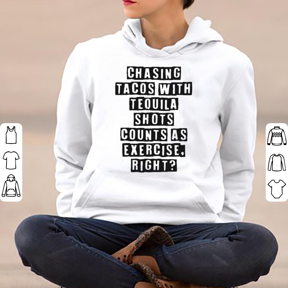 Chasing tacos with tequila shots counts as exercise tight shirt 4 - Chasing tacos with tequila shots counts as exercise tight shirt