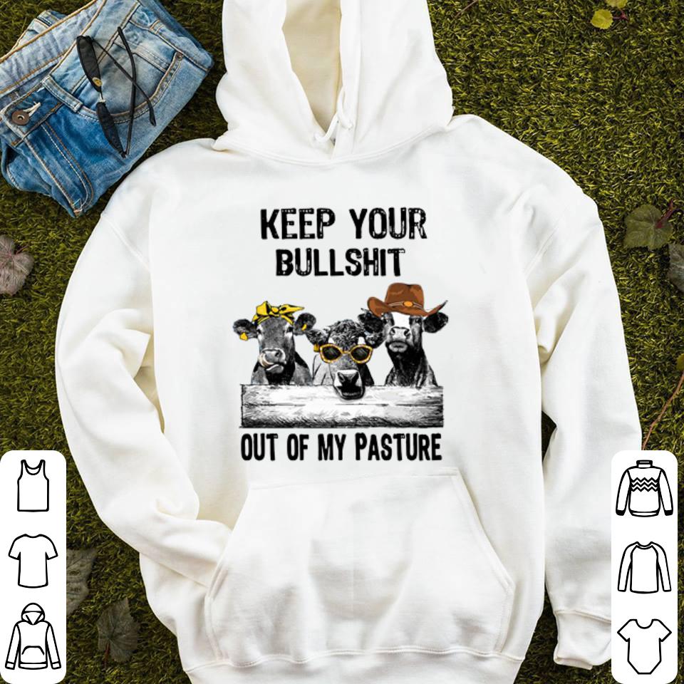 Cows keep your bullshit out of my pasture shirt 4 - Cows keep your bullshit out of my pasture shirt