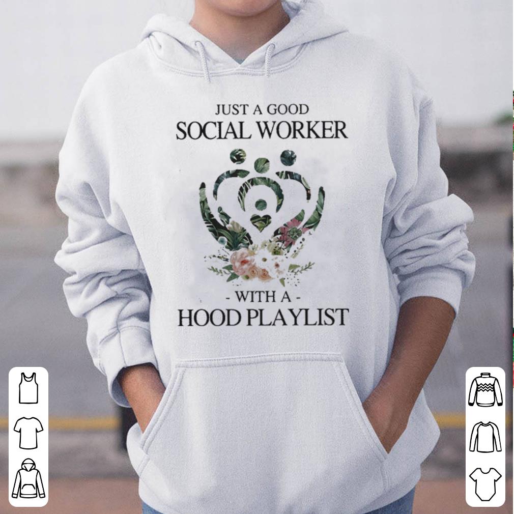 Floral just a good social worker with a hood playlist shirt 4 - Floral just a good social worker with a hood playlist shirt