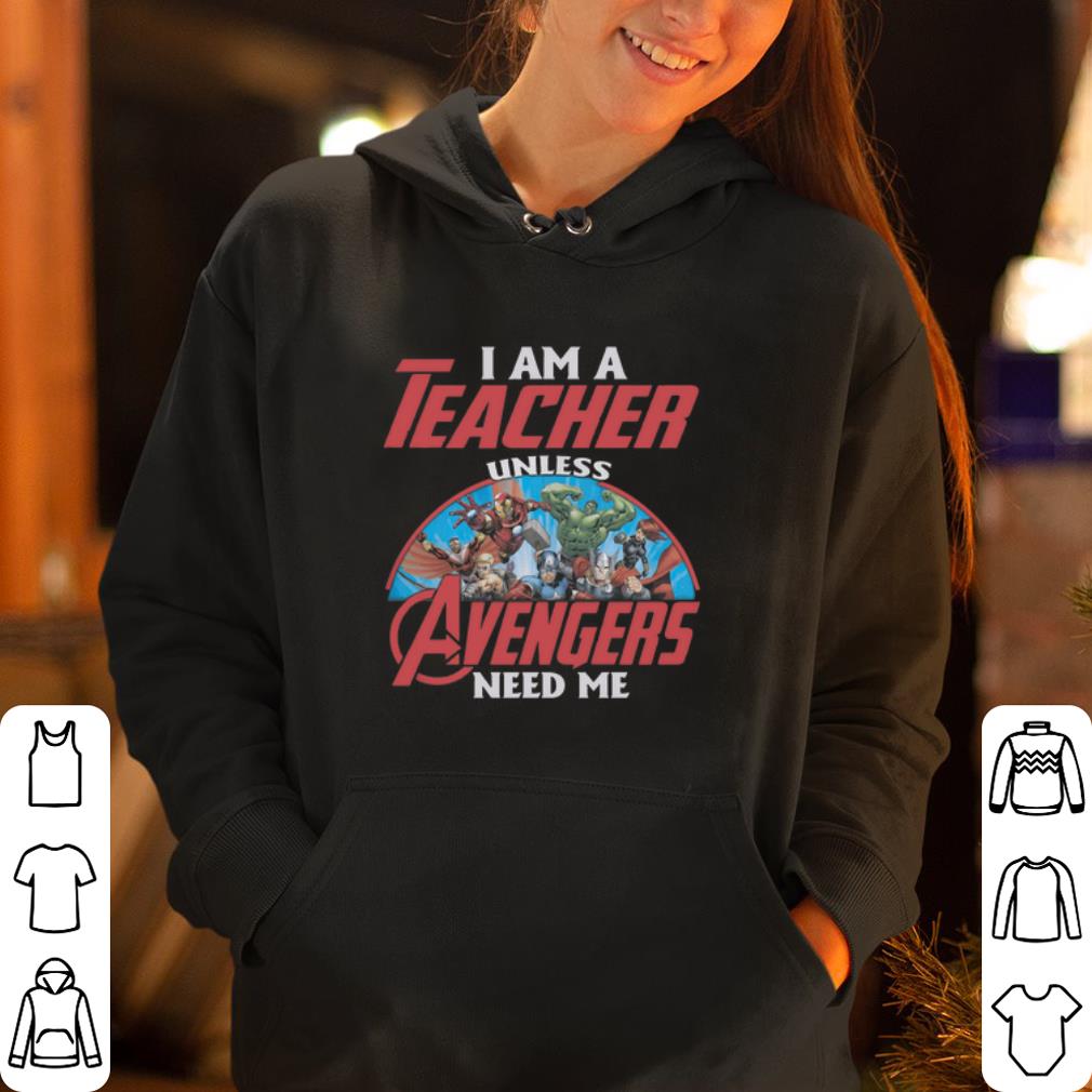 I Am A Teacher Unless Avengers Need Me shirt 4 - I Am A Teacher Unless Avengers Need Me shirt