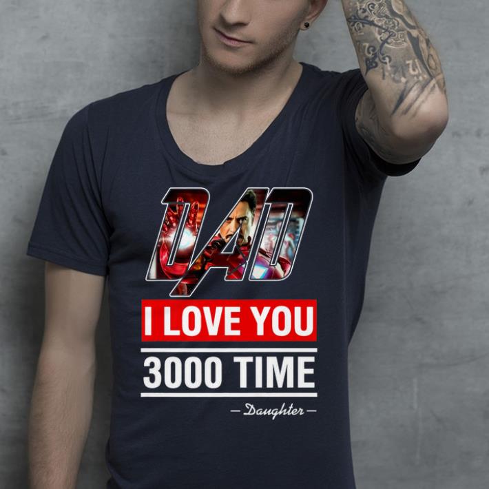 I Love You 3000 Iron man End Game Daughter shirt 4 - I Love You 3000 Iron man End Game Daughter shirt