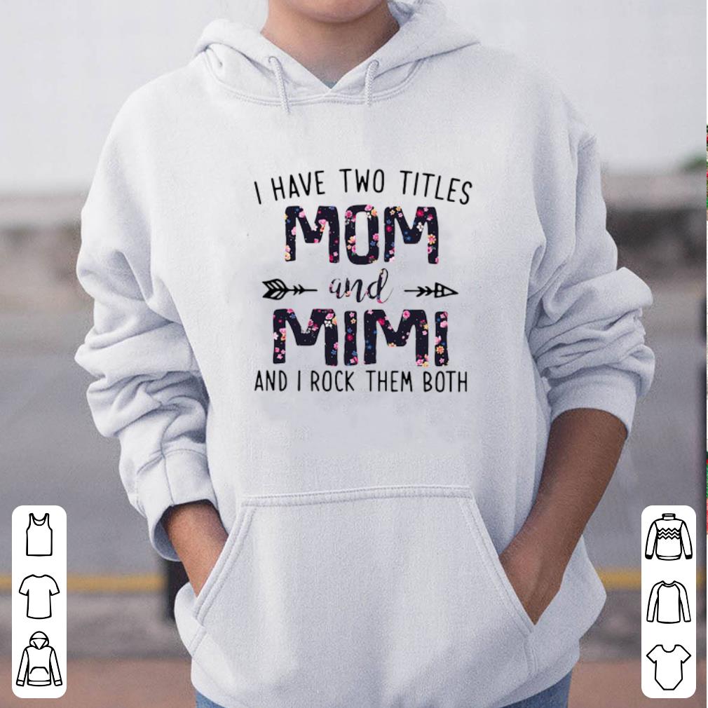 I have two titles mom and mimi and I rock them both shirt 4 - I have two titles mom and mimi and I rock them both shirt