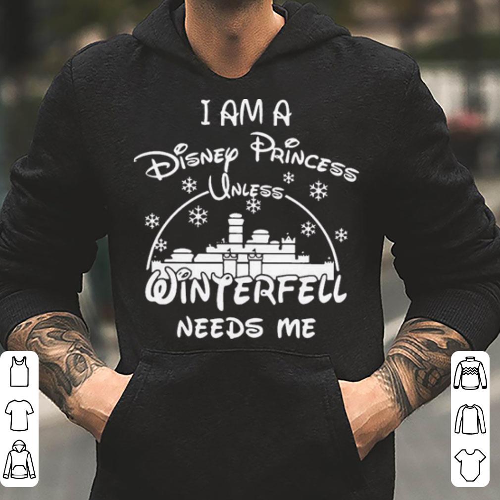 I m A Disney Princess Unless Winterfell Needs Me shirt 4 - I’m A Disney Princess Unless Winterfell Needs Me shirt