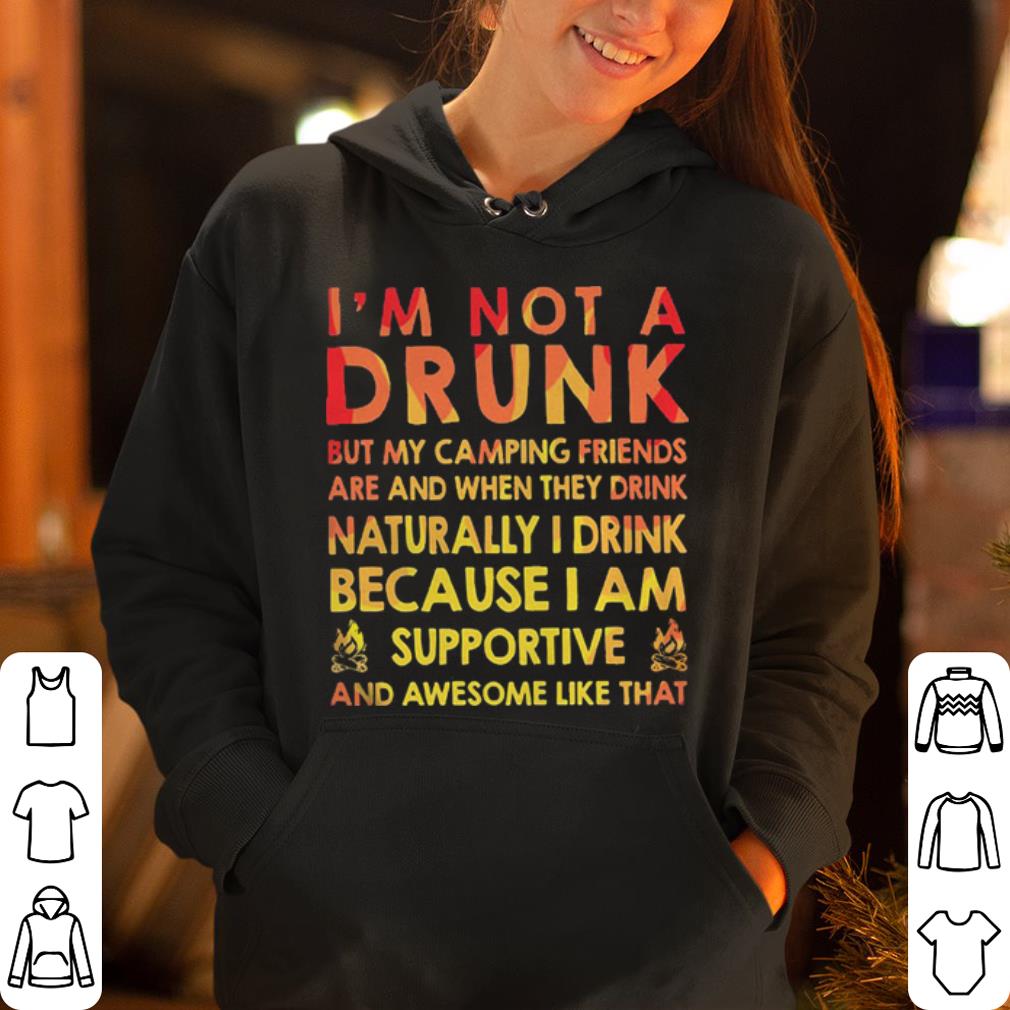 I m not a drunk but my camping friends are and when they drink shirt 4 - I’m not a drunk but my camping friends are and when they drink shirt