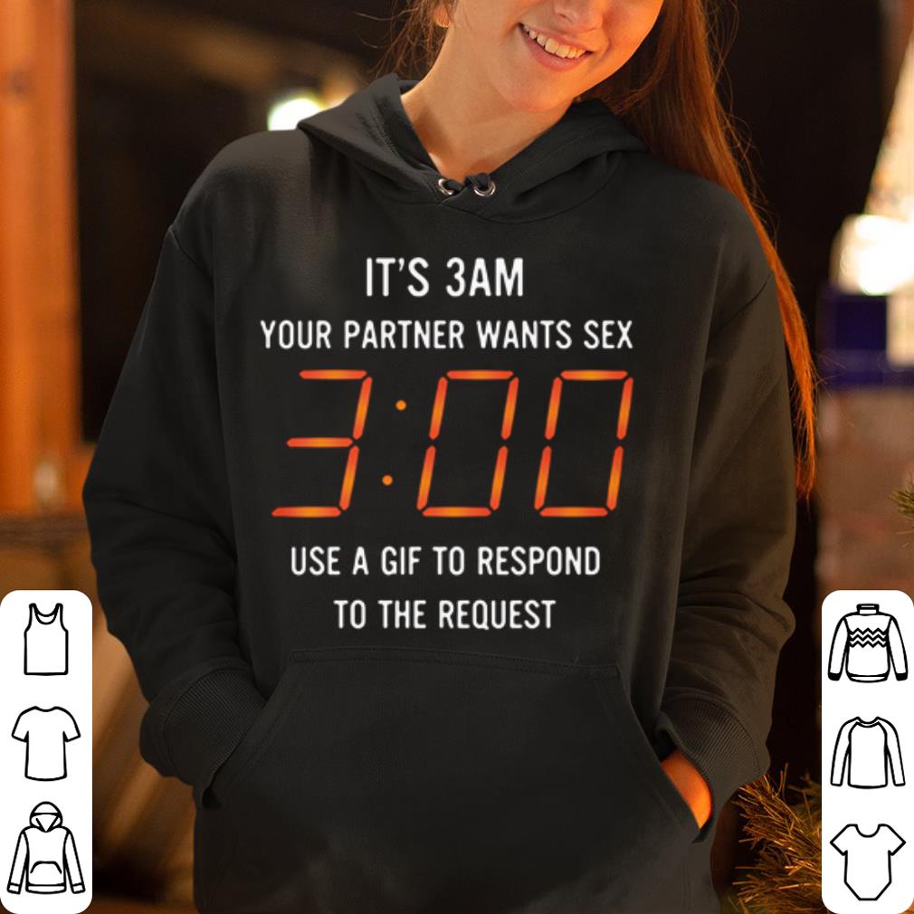 It s 3am your partner wants sex 3 00 use a gif to respon to the request shirt 4 - It’s 3am your partner wants sex 3 00 use a gif to respon to the request shirt