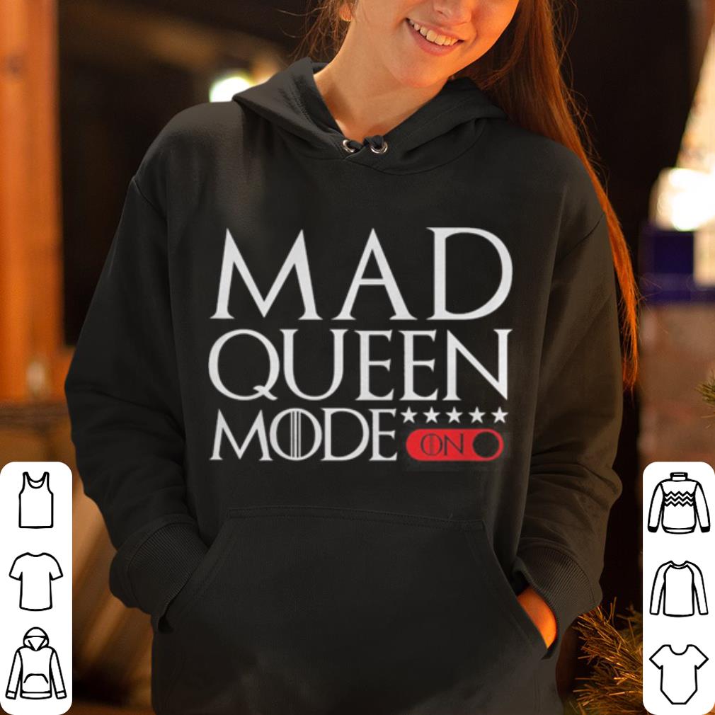 Mad Queen mode Game of Thrones shirt 4 - Mad Queen mode Game of Thrones shirt