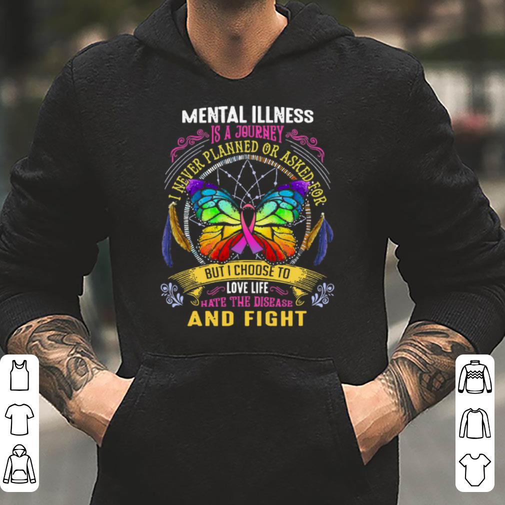 Mental illness is a journey I never planned or asked Cancer awareness butterfly shirt 4 - Mental illness is a journey I never planned or asked Cancer awareness butterfly shirt