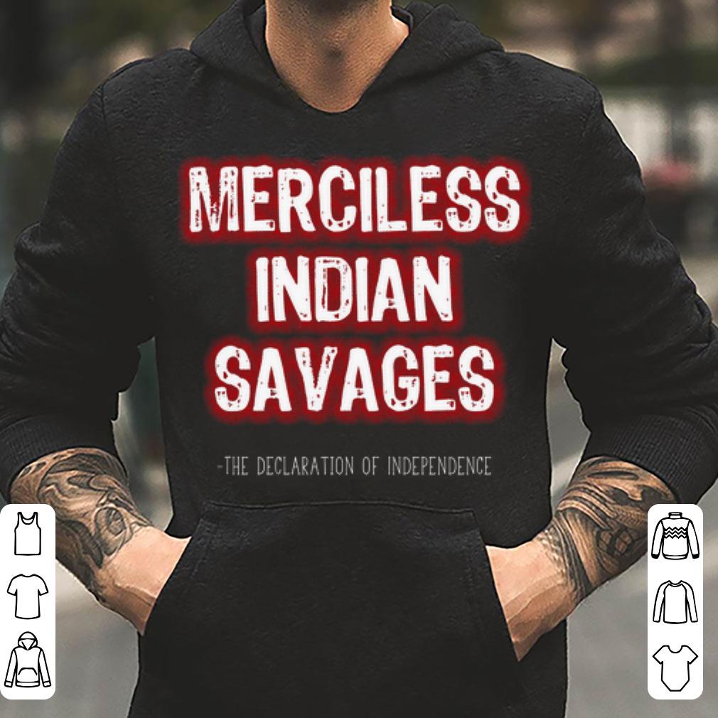 Merciless Indian Savages The Declaration Of Independence shirt 4 - Merciless Indian Savages The Declaration Of Independence shirt