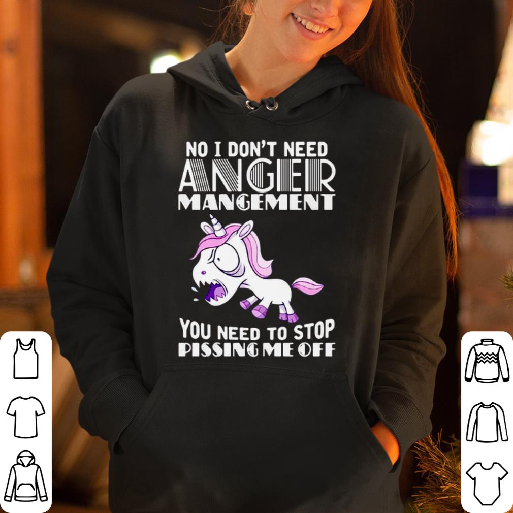 No I don t need anger mangement you need to stop pissing me off shirt 4 - No I don’t need anger mangement you need to stop pissing me off shirt