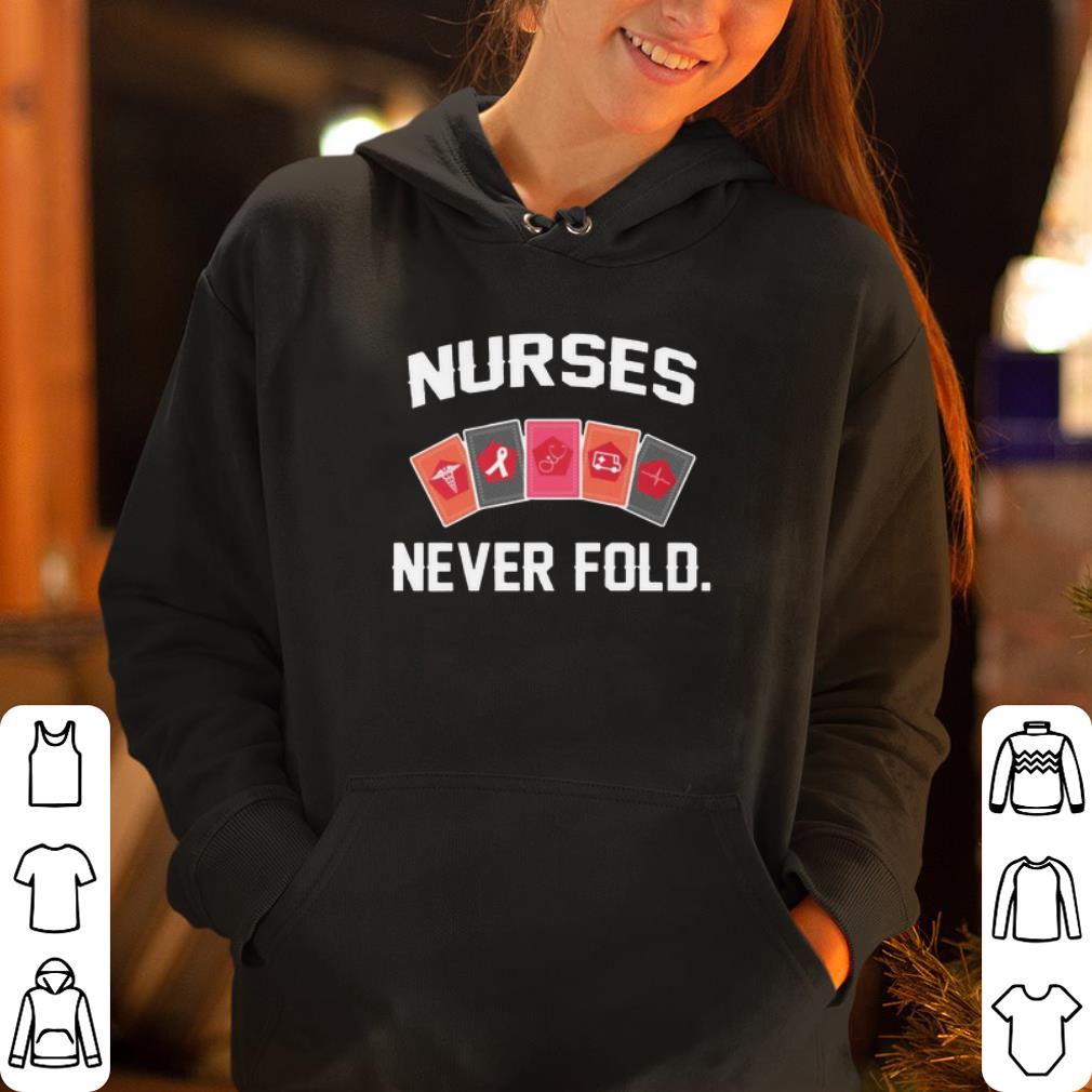Nurses Never Fold shirt 4 - Nurses Never Fold shirt