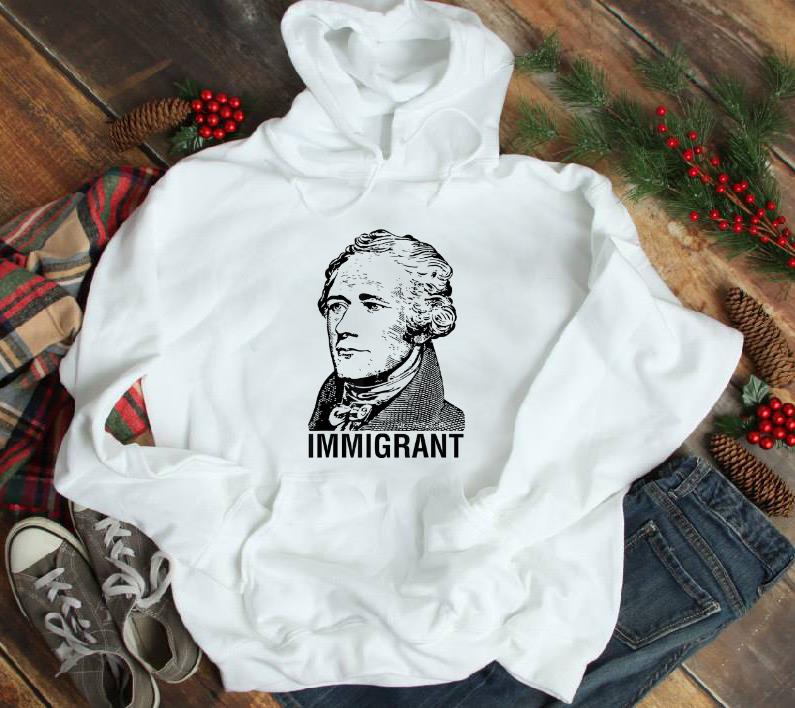 Awesome Alexander Hamilton Immigrant shirt 1 - Awesome Alexander Hamilton Immigrant shirt