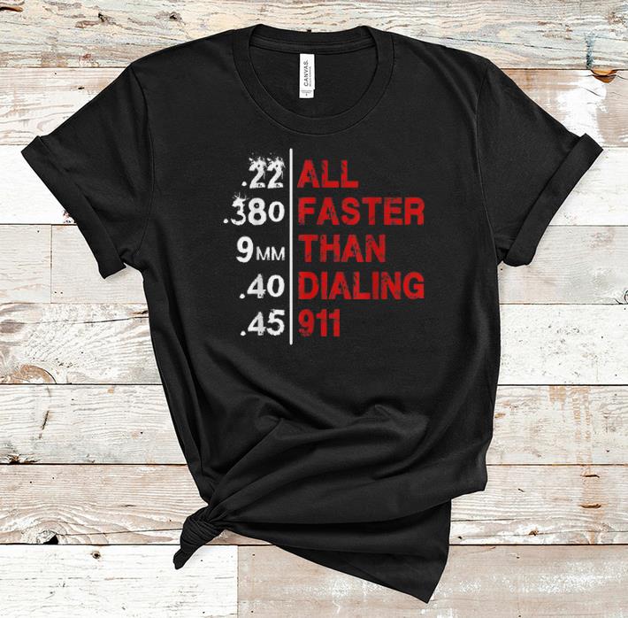 Awesome All Faster Than Dialing 911 shirt 1 - Awesome All Faster Than Dialing 911 shirt