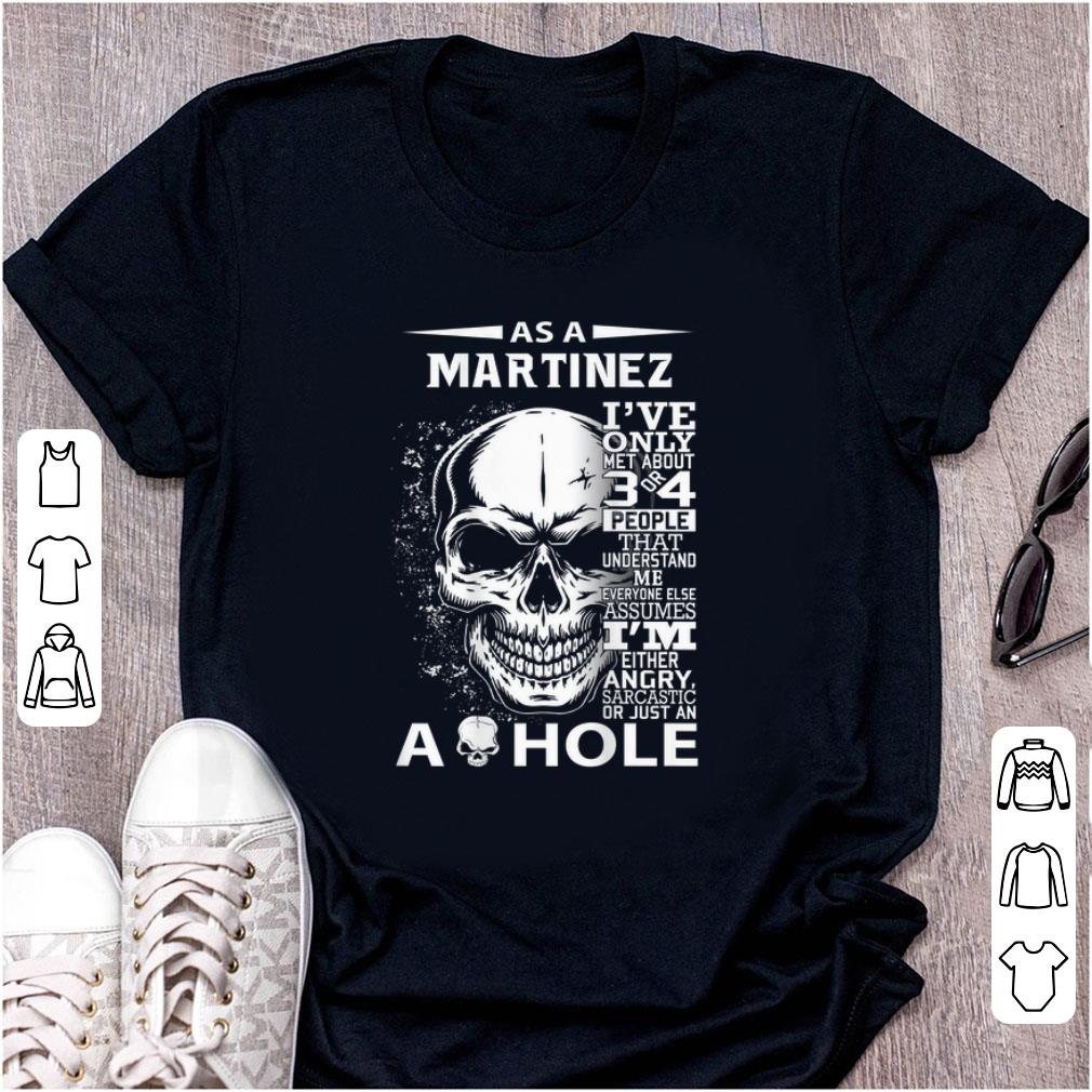 Awesome As A Martinez I ve Only Met About 3 Or 4 People That Understand Me shirt 1 - Awesome As A Martinez I've Only Met About 3 Or 4 People That Understand Me shirt