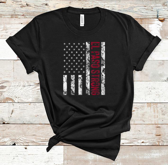 Awesome El Paso Strong American Flag shirt 1 - Awesome El Paso Strong American Flag shirt