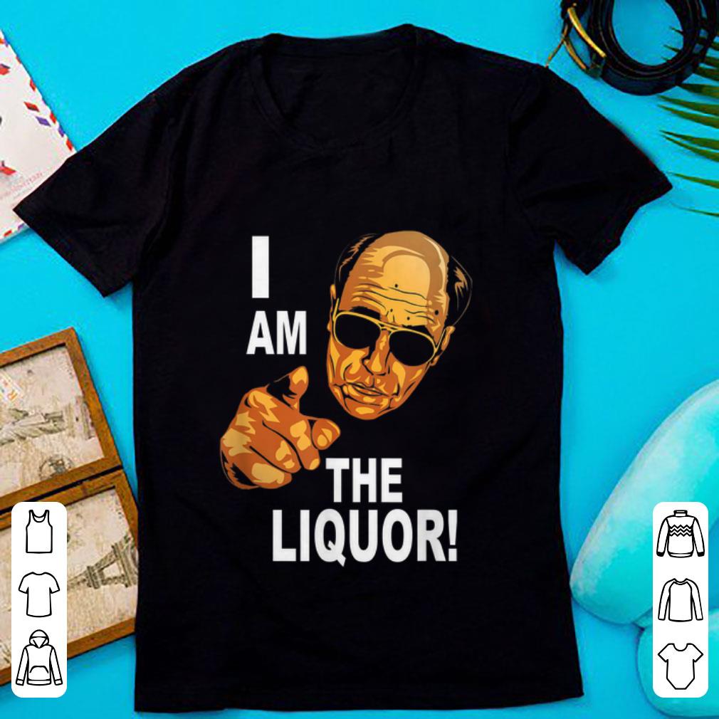 Awesome I Am The Liquor Jim Lahey shirt 1 - Awesome I Am The Liquor Jim Lahey shirt