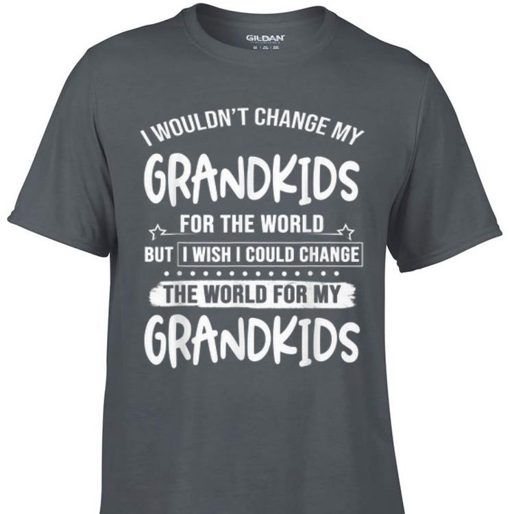 Awesome I Wouldn t Change My Grandkids For The World But I Wish I Could Change shirt 1 - Awesome I Wouldn't Change My Grandkids For The World But I Wish I Could Change shirt