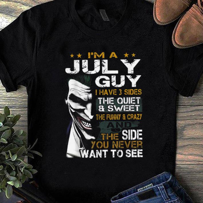 Awesome Joker I m A July Guy I Have 3 Side The Quiet And Sweet shirt 1 - Awesome Joker I'm A July Guy I Have 3 Side The Quiet And Sweet shirt