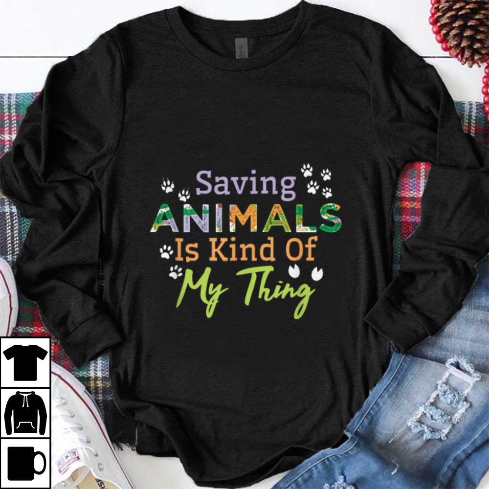 Awesome Saying Animals Is Kind Of My Thing shirt 1 - Awesome Saying Animals Is Kind Of My Thing shirt