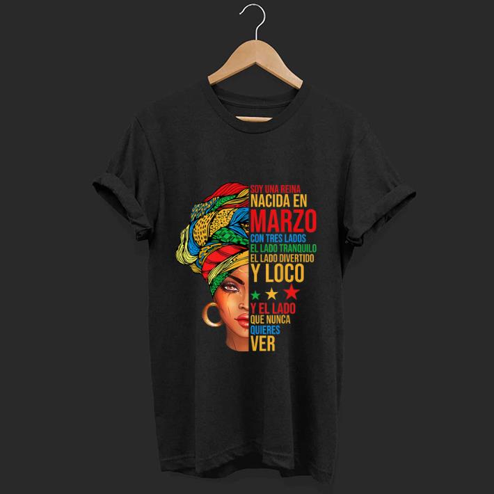 Awesome Soy una reina nacida en marzo con tres lados el lado tranquilo shirt 1 - Awesome Soy una reina nacida en marzo con tres lados el lado tranquilo shirt