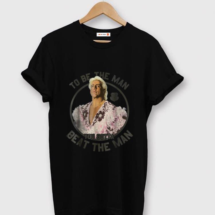 Awesome WWE Ric Flair To Be The Man You Gotta Beat The Man shirt 1 - Awesome WWE Ric Flair To Be The Man You Gotta Beat The Man shirt