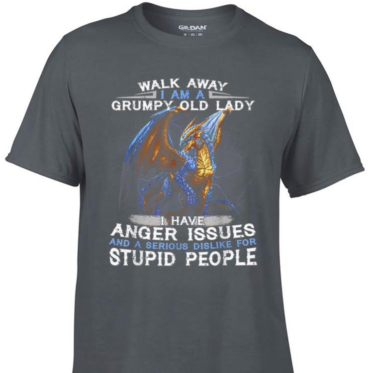 Awesome Walk Away I Am A Grumpy Old Lady I Have Anger Issues And A Serious Dislike For Stupid People Dragon shirt 1 - Awesome Walk Away I Am A Grumpy Old Lady I Have Anger Issues And A Serious Dislike For Stupid People Dragon shirt