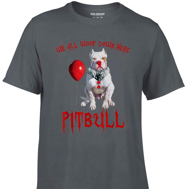 Awesome We All Woop Down Here Pitbull Pennywise shirt 1 - Awesome We All Woop Down Here Pitbull Pennywise shirt