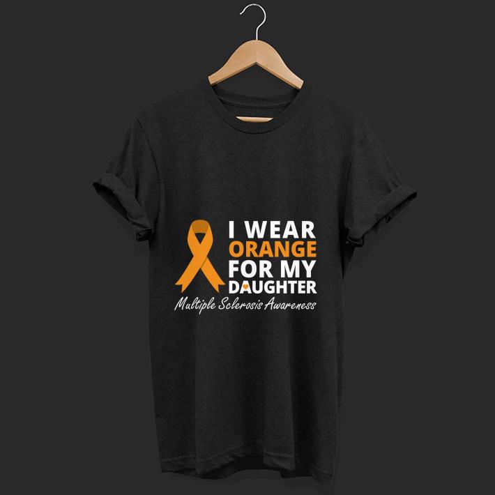 Awesome Wear Orange For My Daughter Multiple Sclerosis Awareness shirt 1 - Awesome Wear Orange For My Daughter Multiple Sclerosis Awareness shirt