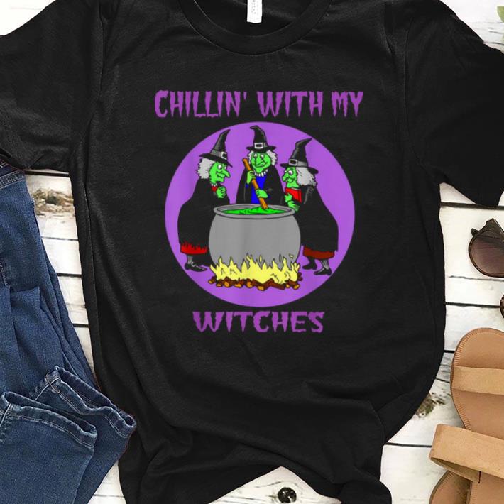 Beautiful Chillin With My Witches Halloween Funny Gift shirt 1 - Beautiful Chillin With My Witches Halloween Funny Gift shirt