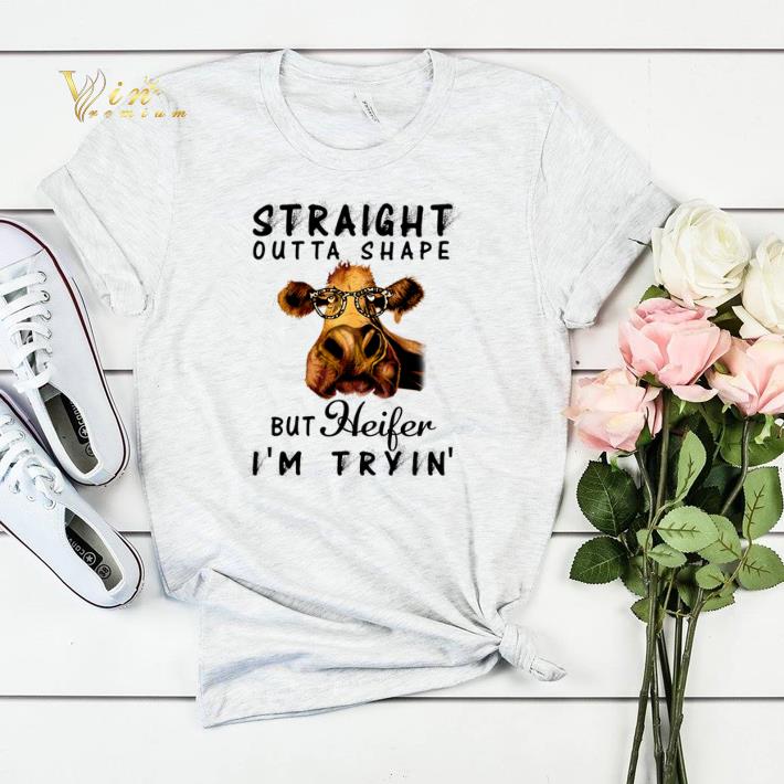 Cow Straight Outta Shape but Heifer i'm tryin' shirt Cow Straight Outta Shape but Heifer i m tryin shirt 4 - Cow Straight Outta Shape but Heifer i'm tryin' shirt