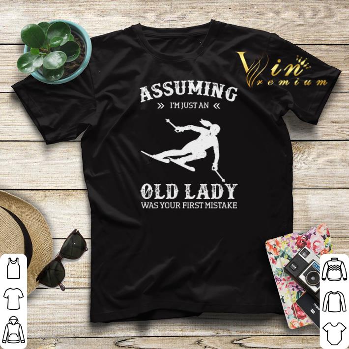 Girl Skiing Assuming i'm just an old lady was your first mistake shirt sweater Girl Skiing Assuming i m just an old lady was your first mistake shirt sweater 4 1 - Girl Skiing Assuming i'm just an old lady was your first mistake shirt sweater