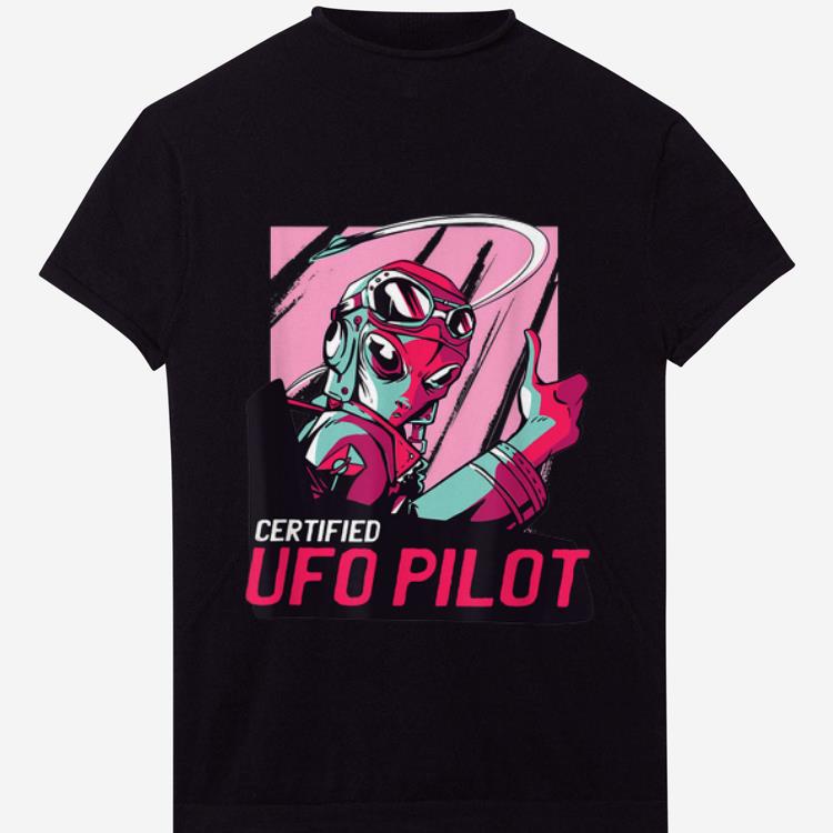 Hot Alien Certified UFO Pilot Retro shirt 1 - Hot Alien Certified UFO Pilot Retro shirt