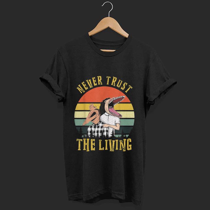 Hot Beetlejuice Never Trust the Living Vintage shirt 1 - Hot Beetlejuice Never Trust the Living Vintage shirt