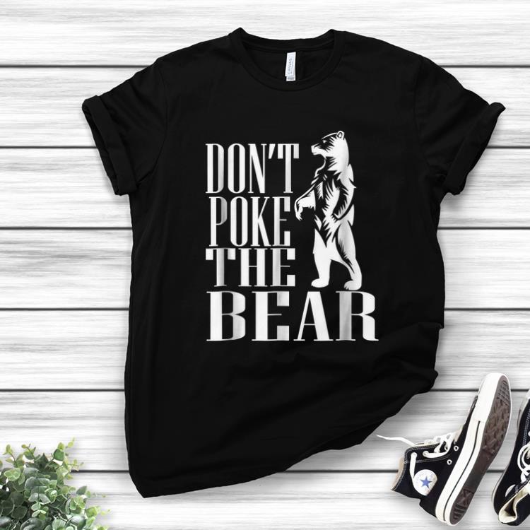 Hot Don t Poke The Bear shirt 1 - Hot Don't Poke The Bear shirt