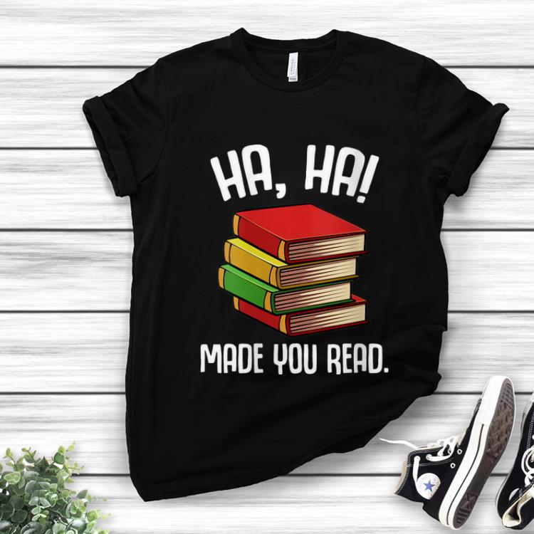 Hot Ha Ha Made You Read shirt 1 - Hot Ha Ha Made You Read shirt