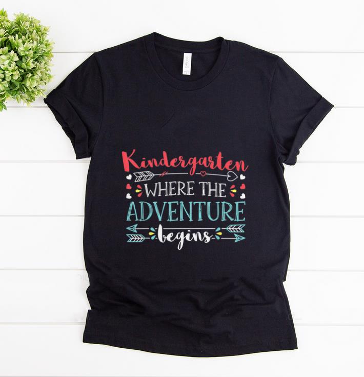 Hot Kindergarten Where the Adventure begin shirt 1 - Hot Kindergarten Where the Adventure begin shirt