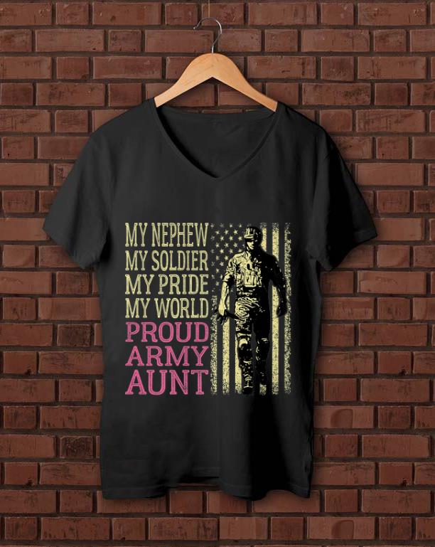 Hot My Nephew My Soldier Hero Military Proud Army Aunt American Flag shirt 1 - Hot My Nephew My Soldier Hero Military Proud Army Aunt American Flag shirt