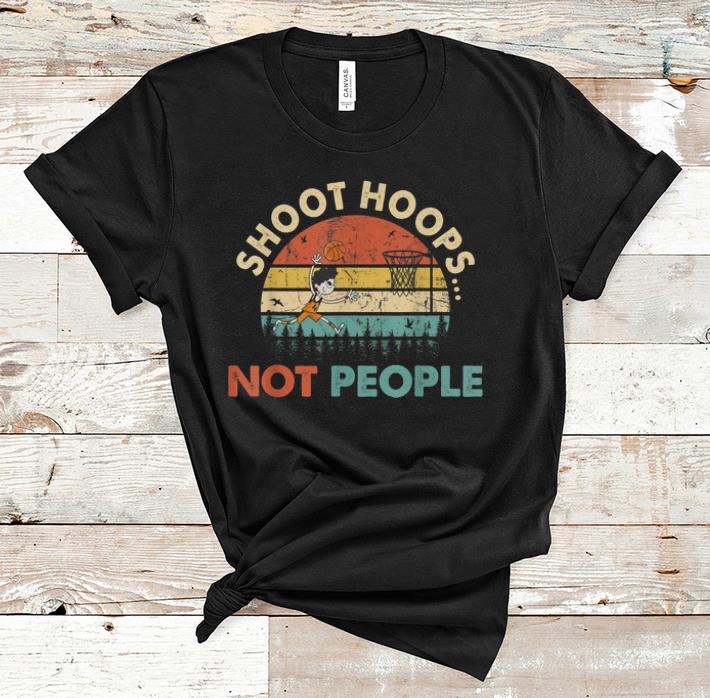 Hot Shoot Hoops Not People Vintage shirt 1 - Hot Shoot Hoops Not People Vintage shirt