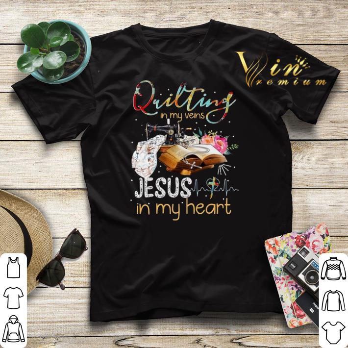 Jesus in my heart Quilting in my veins shirt 4 - Jesus in my heart Quilting in my veins shirt