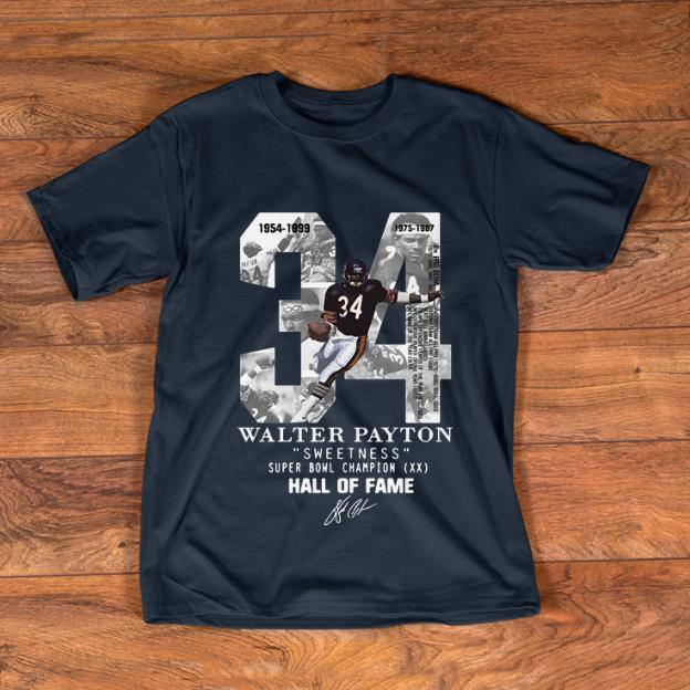 Nice 34 Walter Payton Sweetness Super Bowl Champion Hall Of Fame Signature shirt 1 - Nice 34 Walter Payton Sweetness Super Bowl Champion Hall Of Fame Signature shirt