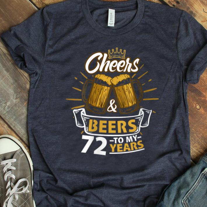 Nice Cheers And Beer To My 72 Years shirt 1 - Nice Cheers And Beer To My 72 Years shirt