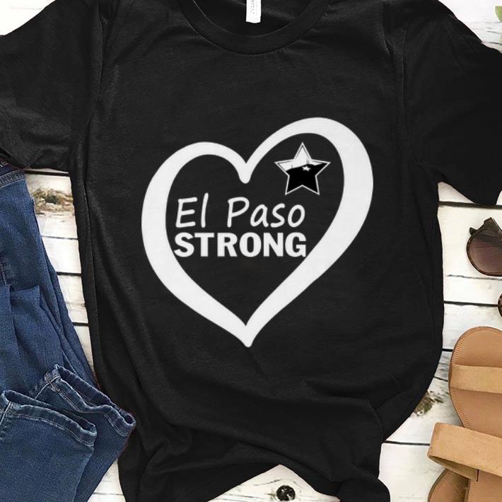 Nice El Paso Strong Star Heart shirt 1 - Nice El Paso Strong Star Heart shirt