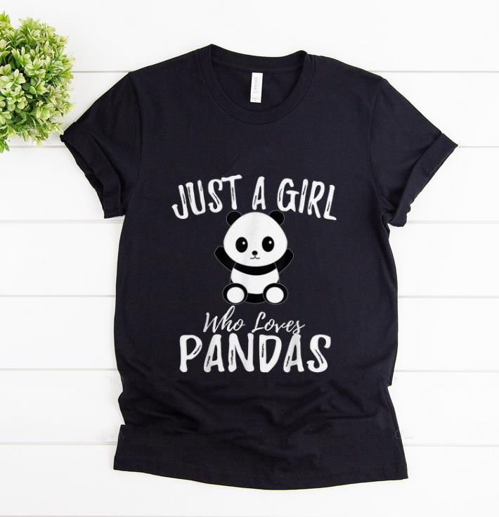 Nice Just A Girl Who Loves Pandas shirt 1 - Nice Just A Girl Who Loves Pandas shirt