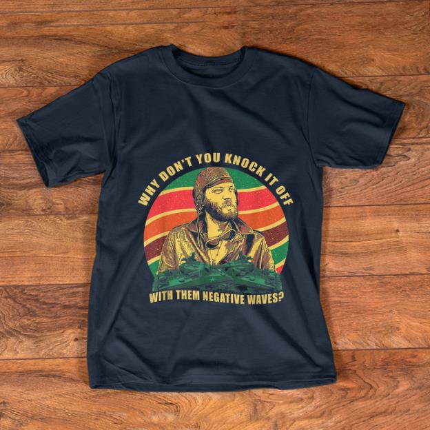 Nice Sergeant Oddball Why Don t You Knock It Off With Them Negative Waves Vintage shirt 1 - Nice Sergeant Oddball Why Don’t You Knock It Off With Them Negative Waves Vintage shirt