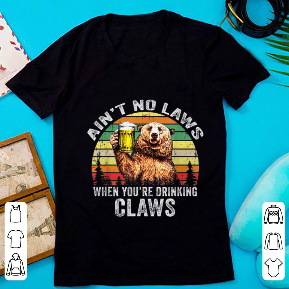 Nice Vintage Bear Ain t No Laws When You re Drinking Claws shirt 1 - Nice Vintage Bear Ain't No Laws When You're Drinking Claws shirt