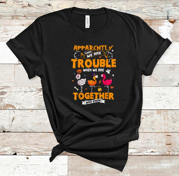 Official Apparently We re Trouble When We Are Together Halloween Gift shirt 1 - Official Apparently We're Trouble When We Are Together Halloween Gift shirt