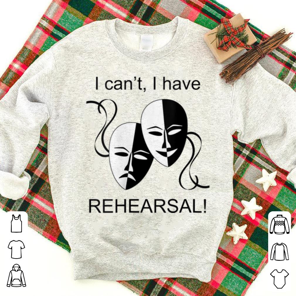 Official I Can t I Have Rehearsal shirt 1 - Official I Can't I Have Rehearsal shirt