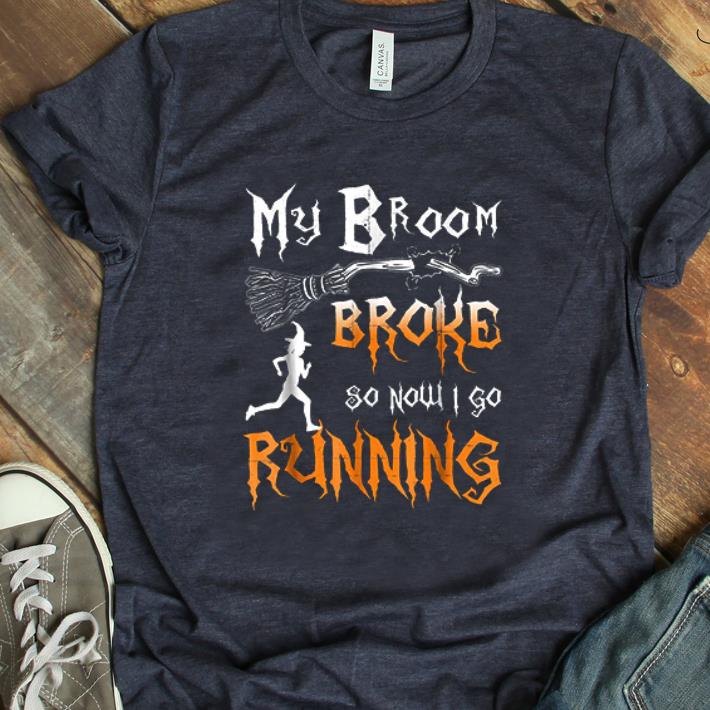 Official My Broom Broke So Now I Go Running shirt 1 - Official My Broom Broke So Now I Go Running shirt