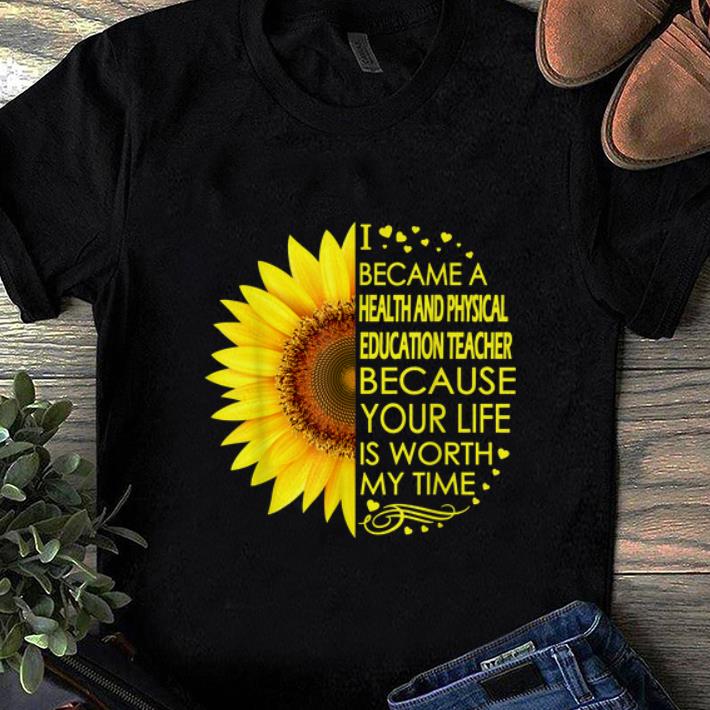 Official Sunflower I Became Health And Physical Education Teacher shirt 1 - Official Sunflower I Became Health And Physical Education Teacher shirt